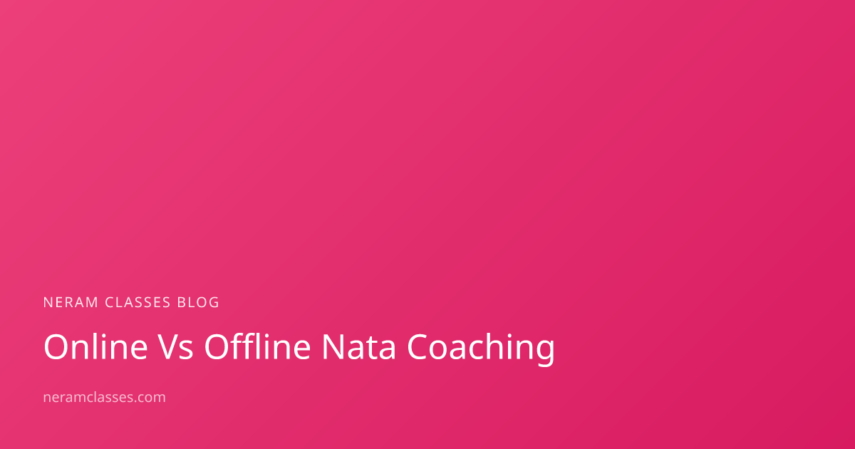 Online vs Offline NATA Coaching: Which is Better in 2026? | Neram Classes